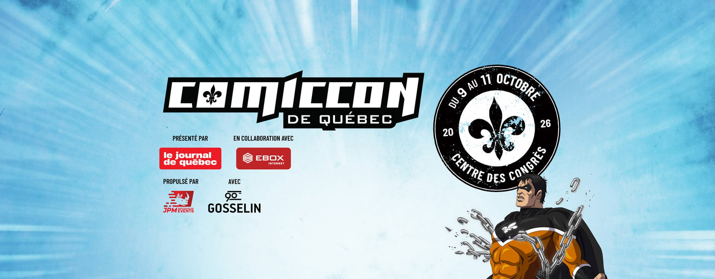 Nous serons au comiccon de Québec, les 9, 10 et 11 octobre